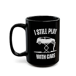 I Still Play With Cars Coffee Mug | Funny Car Guy Gift