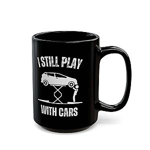 I Still Play With Cars Coffee Mug | Funny Car Guy Gift