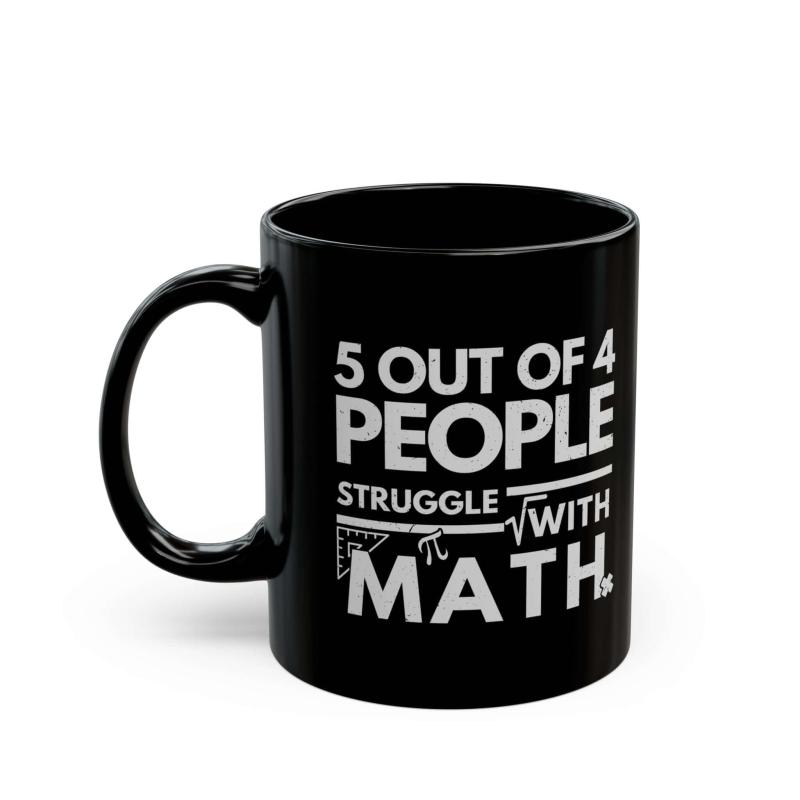 5 Out of 4 People Struggle With Math Coffee Mug | Funny Sarcastic Gift