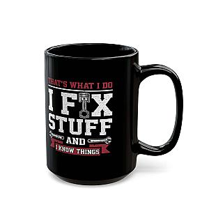I Fix Stuff and I Know Things Coffee Mug | Mechanic Car Guy Gift