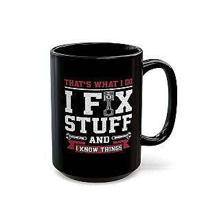 I Fix Stuff and I Know Things Coffee Mug | Mechanic Car Guy Gift