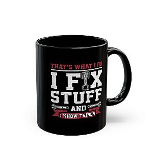 I Fix Stuff and I Know Things Coffee Mug | Mechanic Car Guy Gift