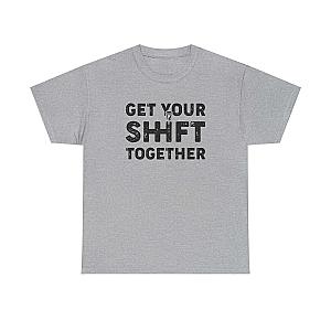 Get Your Shift Together T-Shirt | Funny Car Guy Gearhead Tee