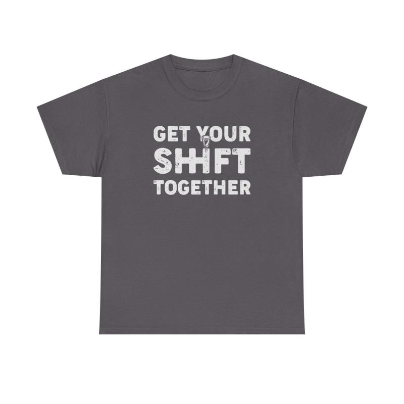 Get Your Shift Together T-Shirt | Funny Car Guy Gearhead Tee