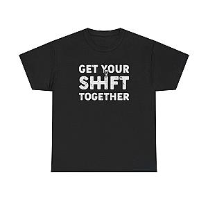 Get Your Shift Together T-Shirt | Funny Car Guy Gearhead Tee
