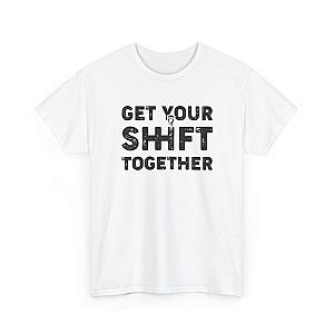Get Your Shift Together T-Shirt | Funny Car Guy Gearhead Tee