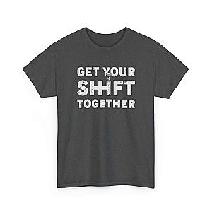 Get Your Shift Together T-Shirt | Funny Car Guy Gearhead Tee