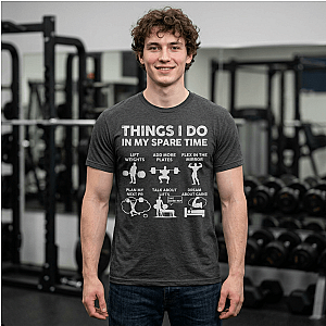 Things I Do In My Spare Time T-Shirt | Funny Gym Workout Tee for Men