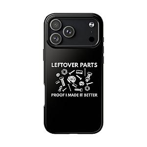 Leftover Parts Phone Case | Funny Mechanic & Handyman Dad Gift