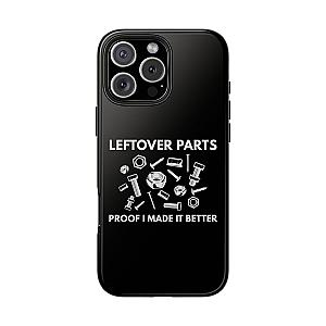 Leftover Parts Phone Case | Funny Mechanic & Handyman Dad Gift