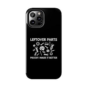 Leftover Parts Phone Case | Funny Mechanic & Handyman Dad Gift