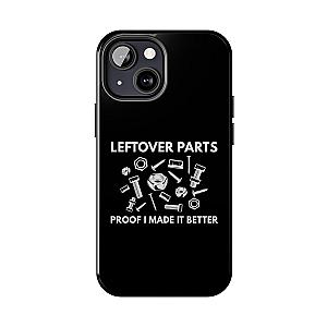 Leftover Parts Phone Case | Funny Mechanic & Handyman Dad Gift