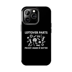 Leftover Parts Phone Case | Funny Mechanic & Handyman Dad Gift