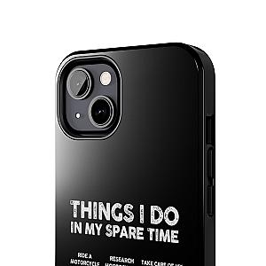 Things I Do in My Spare Time Motorcycle Phone Case | Biker Gift