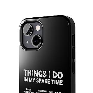 Things I Do in My Spare Time Motorcycle Phone Case | Biker Gift