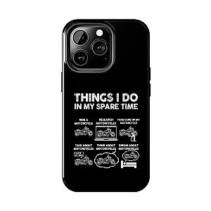Things I Do in My Spare Time Motorcycle Phone Case | Biker Gift