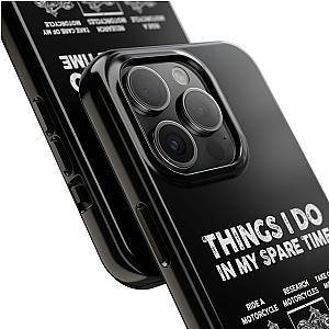 Things I Do in My Spare Time Motorcycle Phone Case | Biker Gift