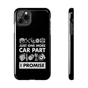 Just One More Car Part Phone Case | Funny Car Enthusiast Gift