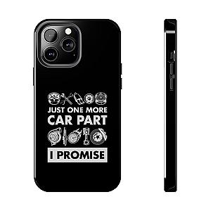 Just One More Car Part Phone Case | Funny Car Enthusiast Gift