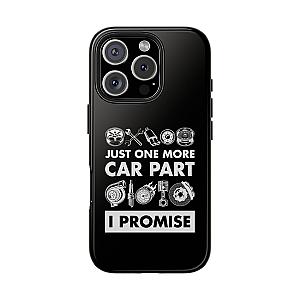 Just One More Car Part Phone Case | Funny Car Enthusiast Gift