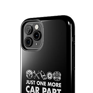 Just One More Car Part Phone Case | Funny Car Enthusiast Gift