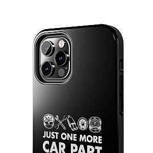 Just One More Car Part Phone Case | Funny Car Enthusiast Gift