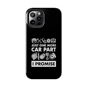 Just One More Car Part Phone Case | Funny Car Enthusiast Gift