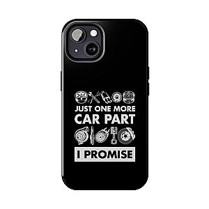 Just One More Car Part Phone Case | Funny Car Enthusiast Gift