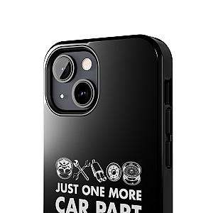 Just One More Car Part Phone Case | Funny Car Enthusiast Gift