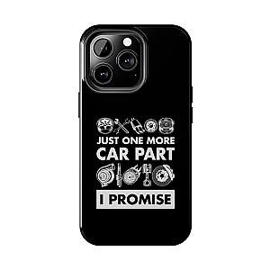 Just One More Car Part Phone Case | Funny Car Enthusiast Gift