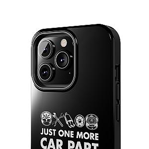 Just One More Car Part Phone Case | Funny Car Enthusiast Gift