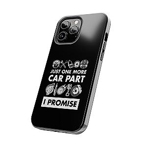 Just One More Car Part Phone Case | Funny Car Enthusiast Gift