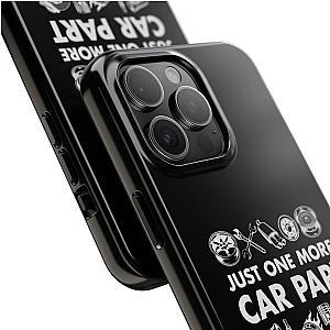 Just One More Car Part Phone Case | Funny Car Enthusiast Gift
