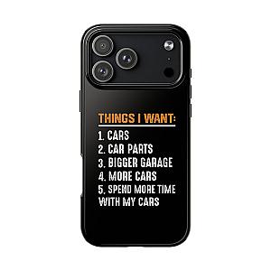 Things I Want: Cars Phone Case | Car Enthusiast Gift