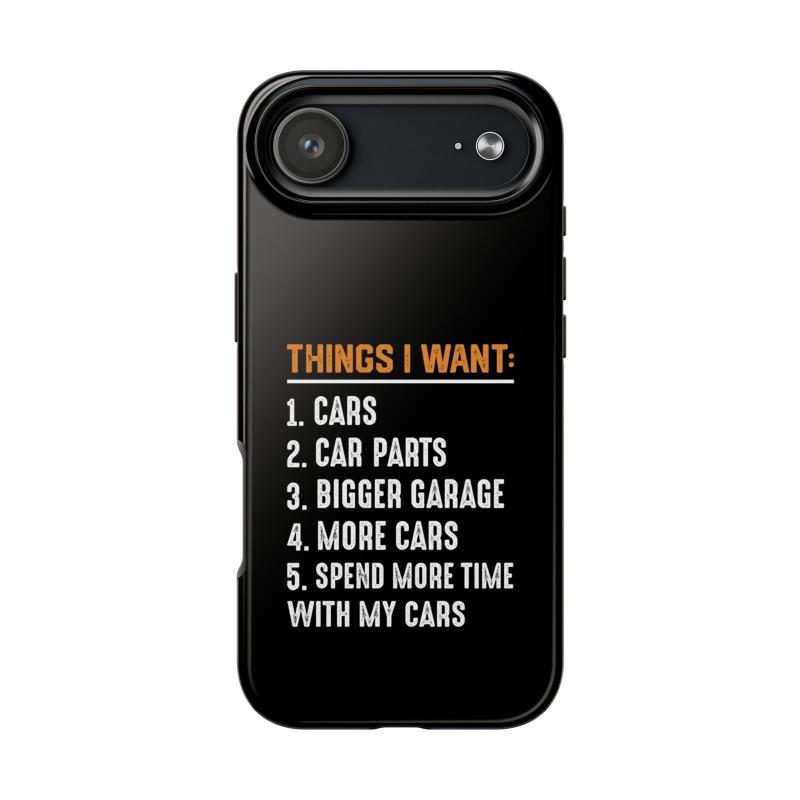 Things I Want: Cars Phone Case | Car Enthusiast Gift