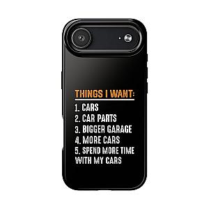 Things I Want: Cars Phone Case | Car Enthusiast Gift