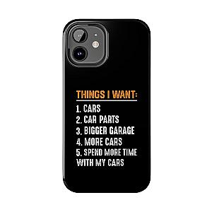Things I Want: Cars Phone Case | Car Enthusiast Gift