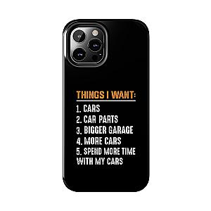 Things I Want: Cars Phone Case | Car Enthusiast Gift