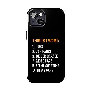 Things I Want: Cars Phone Case | Car Enthusiast Gift