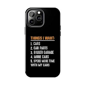 Things I Want: Cars Phone Case | Car Enthusiast Gift