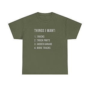 Things I Want: Trucks T-Shirt | Funny Truck Enthusiast Gift