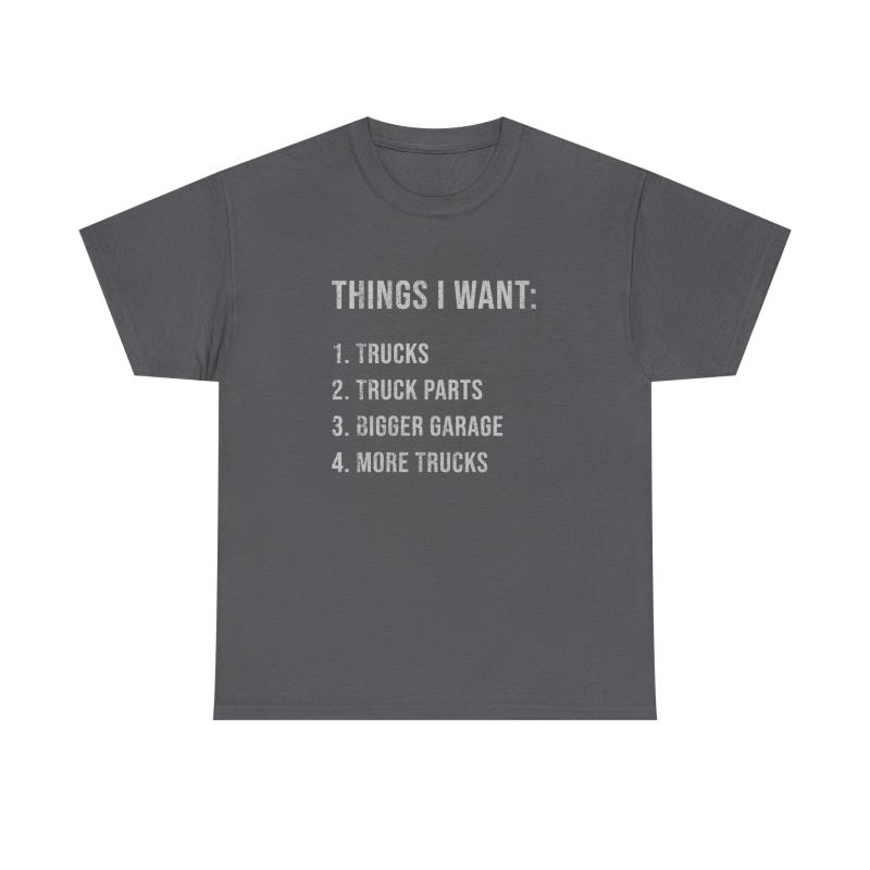 Things I Want: Trucks T-Shirt | Funny Truck Enthusiast Gift