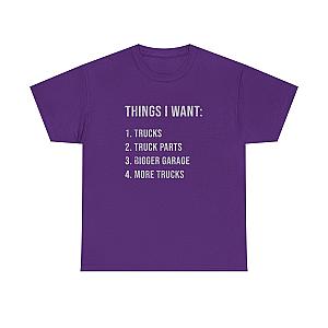 Things I Want: Trucks T-Shirt | Funny Truck Enthusiast Gift