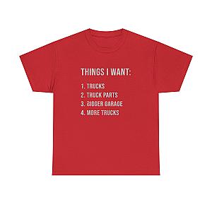 Things I Want: Trucks T-Shirt | Funny Truck Enthusiast Gift