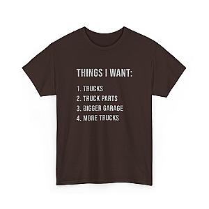 Things I Want: Trucks T-Shirt | Funny Truck Enthusiast Gift