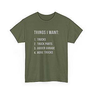 Things I Want: Trucks T-Shirt | Funny Truck Enthusiast Gift