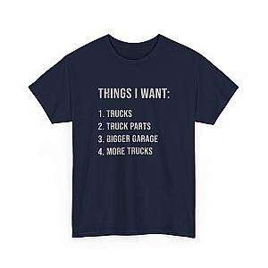 Things I Want: Trucks T-Shirt | Funny Truck Enthusiast Gift