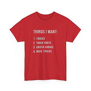 Things I Want: Trucks T-Shirt | Funny Truck Enthusiast Gift