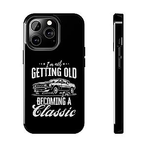 I'm Not Getting Old I'm Becoming a Classic Phone Case | Muscle Car Gift