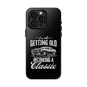 I'm Not Getting Old I'm Becoming a Classic Phone Case | Muscle Car Gift